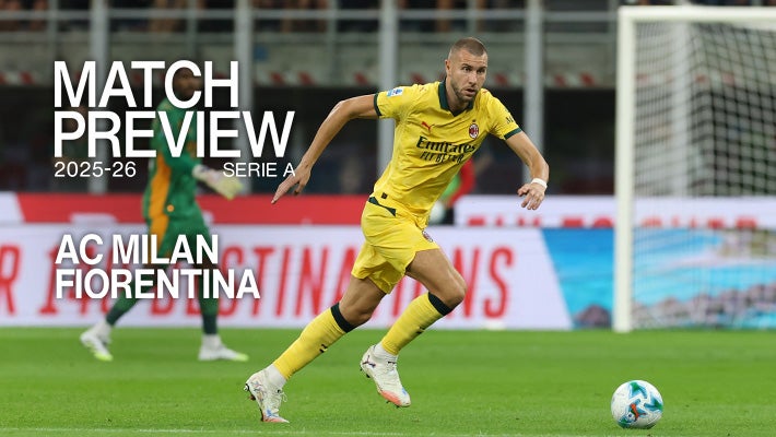AC MILAN v FIORENTINA: MATCH PREVIEW