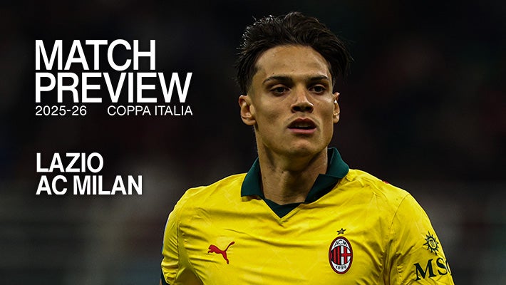 LAZIO v AC MILAN: MATCH PREVIEW